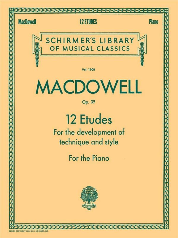 Edward MacDowell - Twelve Etudes For Style And Technique Op.39