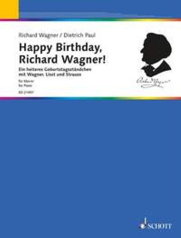 Dietrich Paul & Richard Wagner - Happy Birthday, Richard Wagner!
