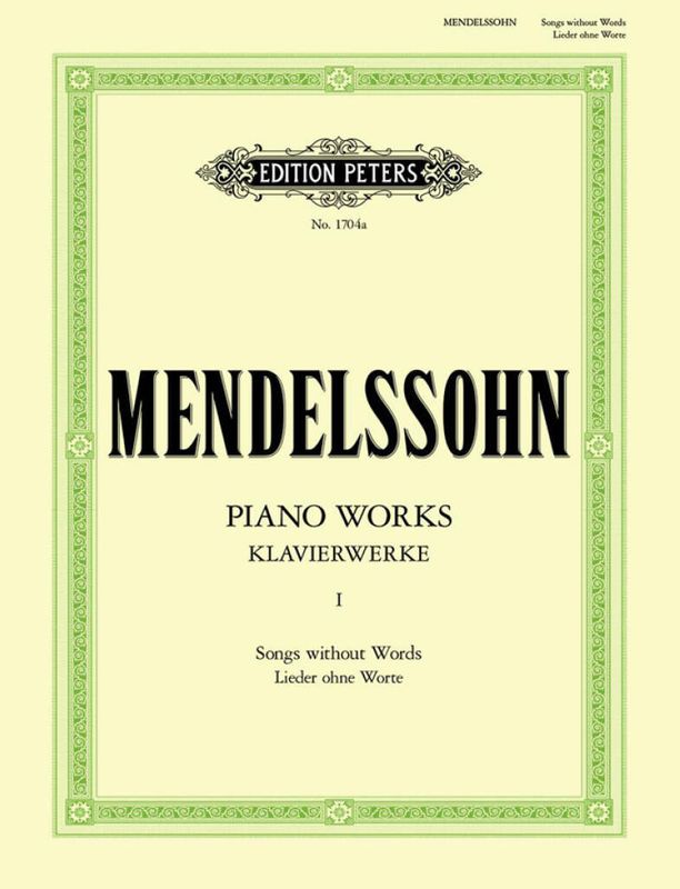 Felix Mendelssohn Bartholdy - Klavierwerke Band 1: Lieder ohne W